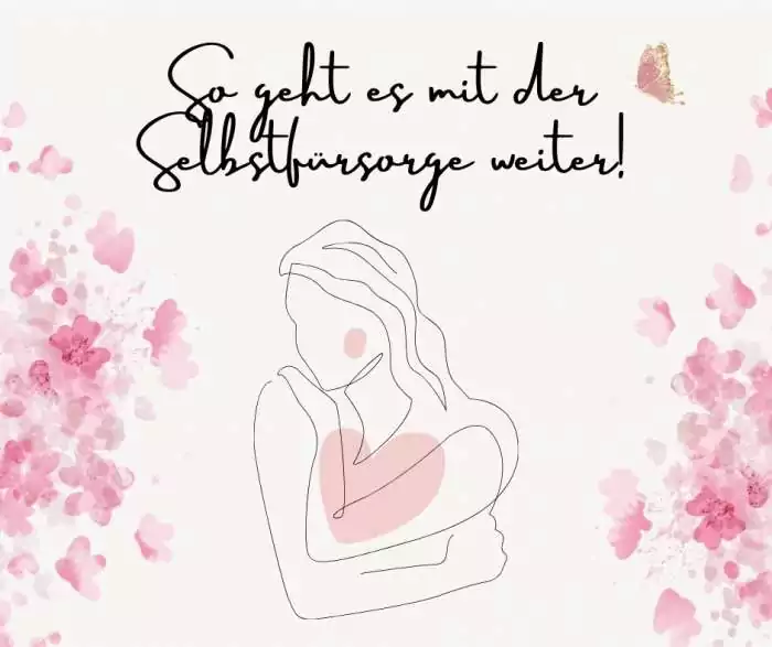So geht es mit der Selbstfürsorge weiter!